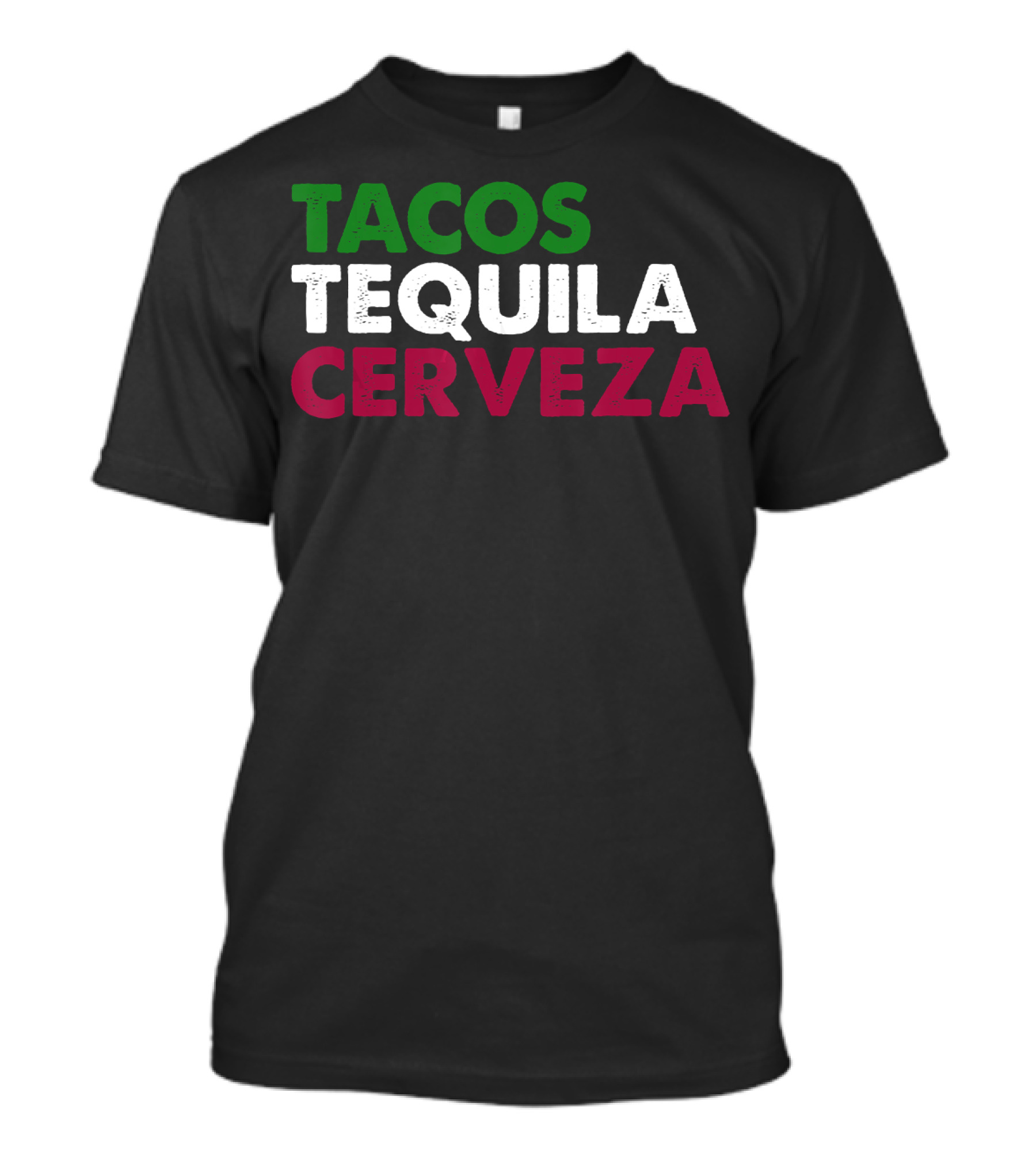 TACOS TEQUILA CERVEZA Funny Taco Beer Lover Mexican Flag Colors T-Shirt