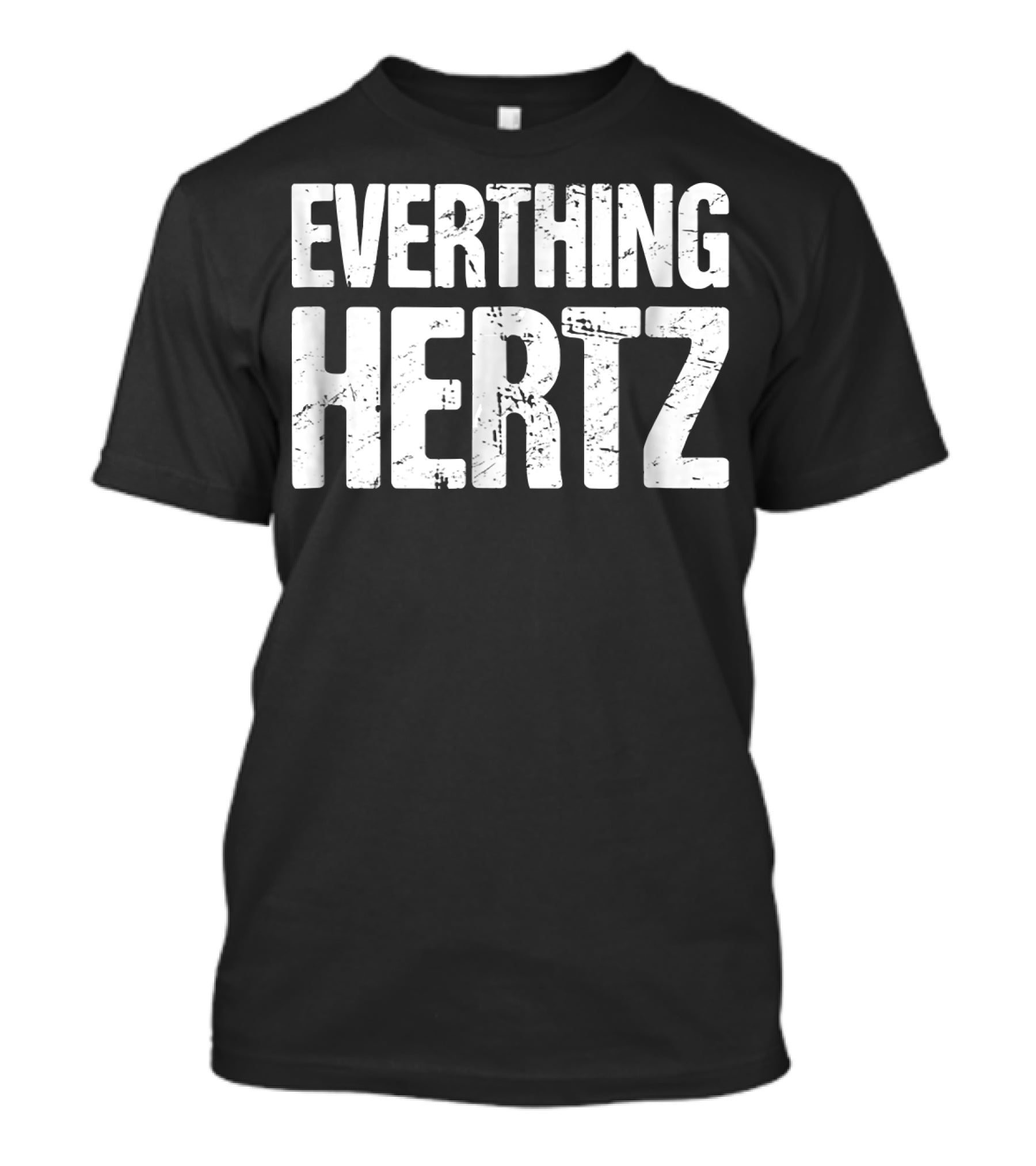 Everything Hertz Audio Engineer Sound Guy T-Shirt