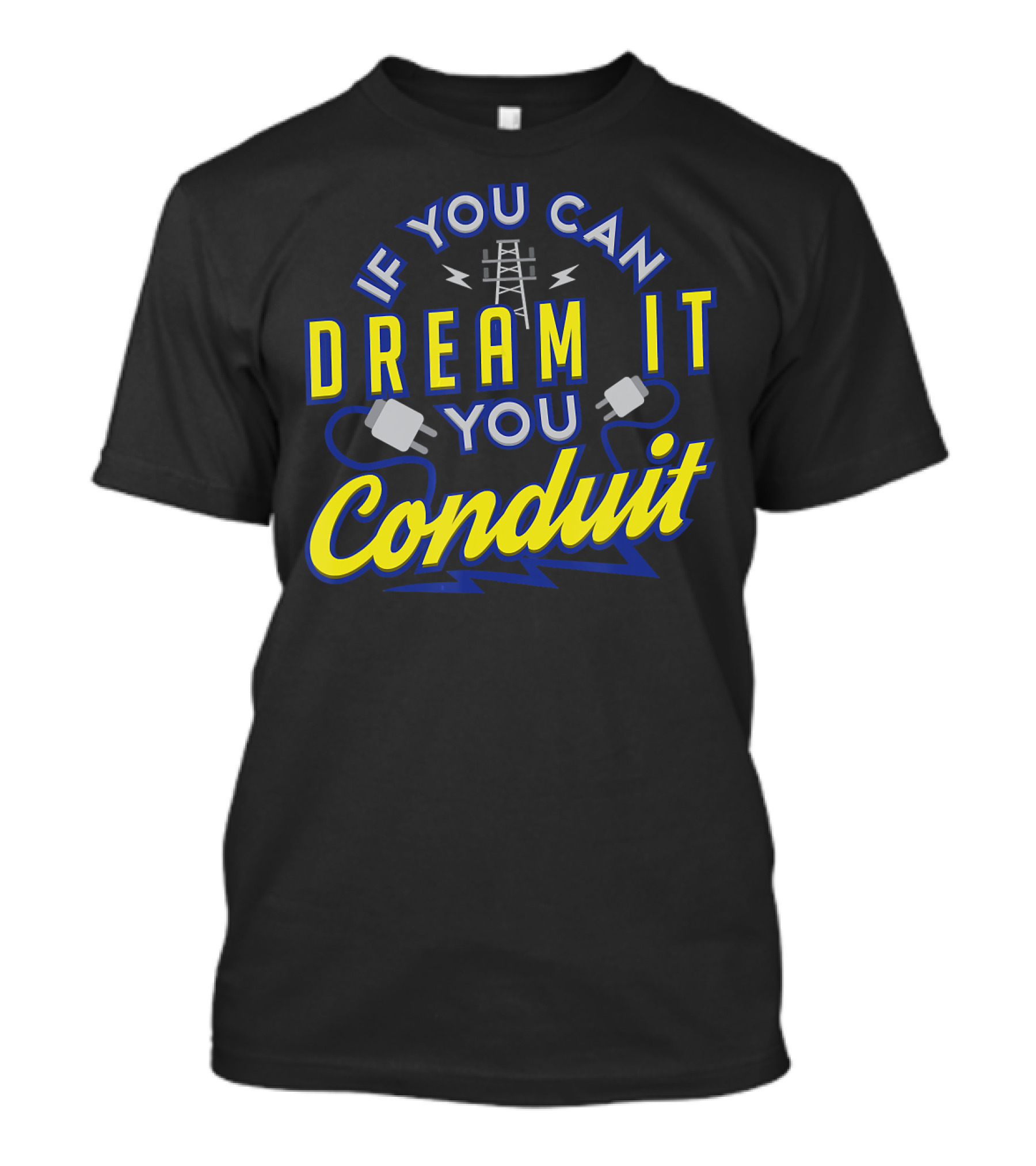 If You Can Dream It You Conduit Power Tower And Electrical Plugs Valentine T-Shirt