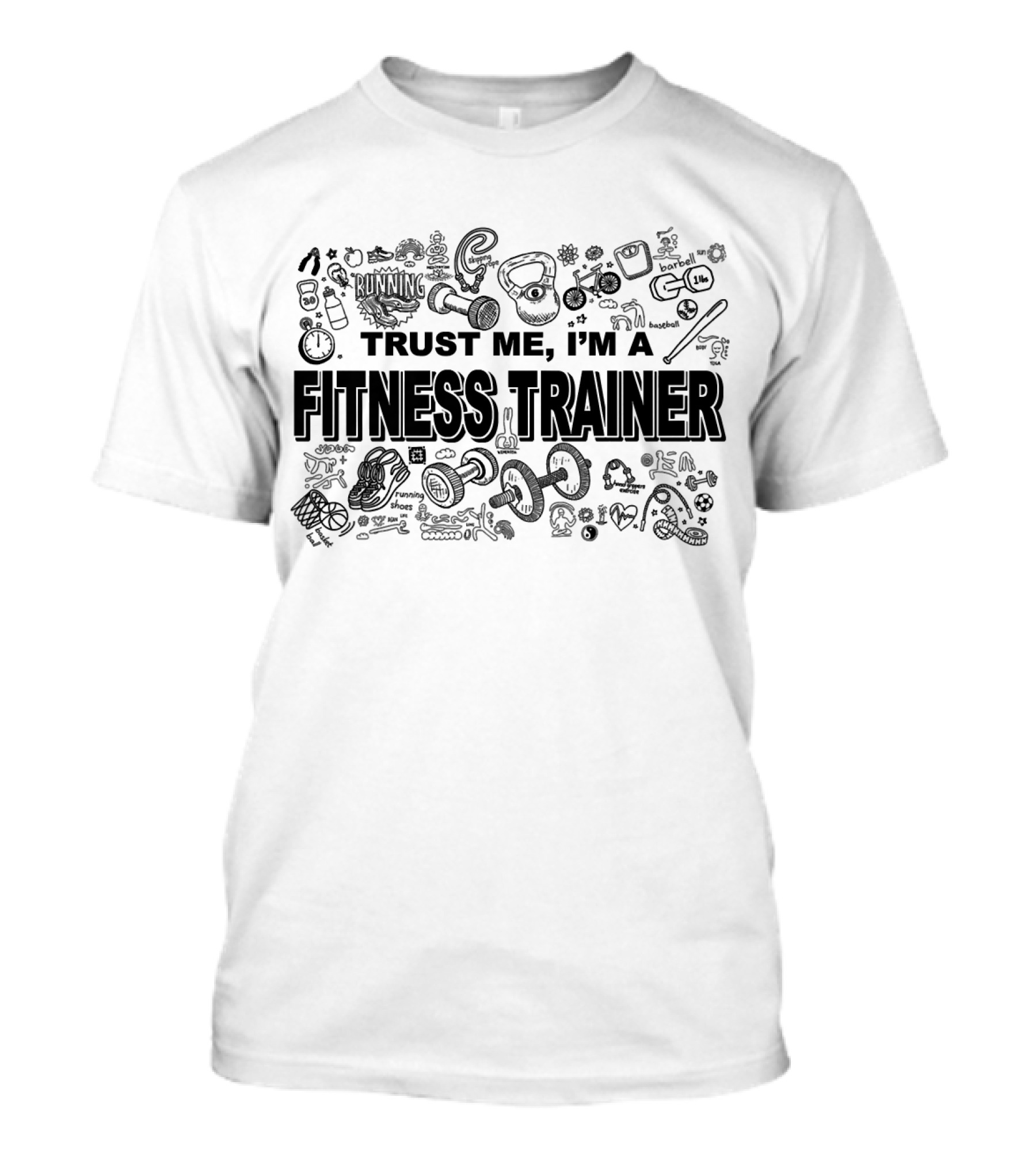 Trust Me, I'm A Fitness Trainer Dumbbells Kettlebell Sneakers Water Bottle Motivational Fitness Gear T-Shirt