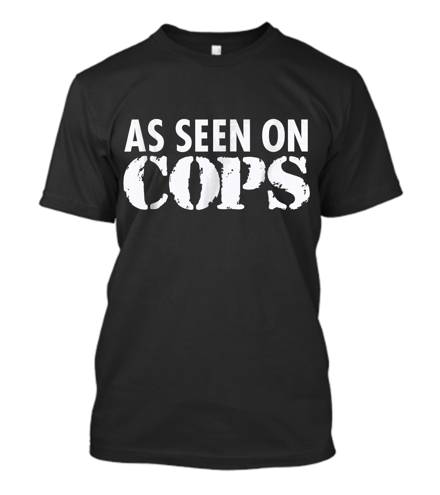 As Seen On Cops White Text T-Shirt