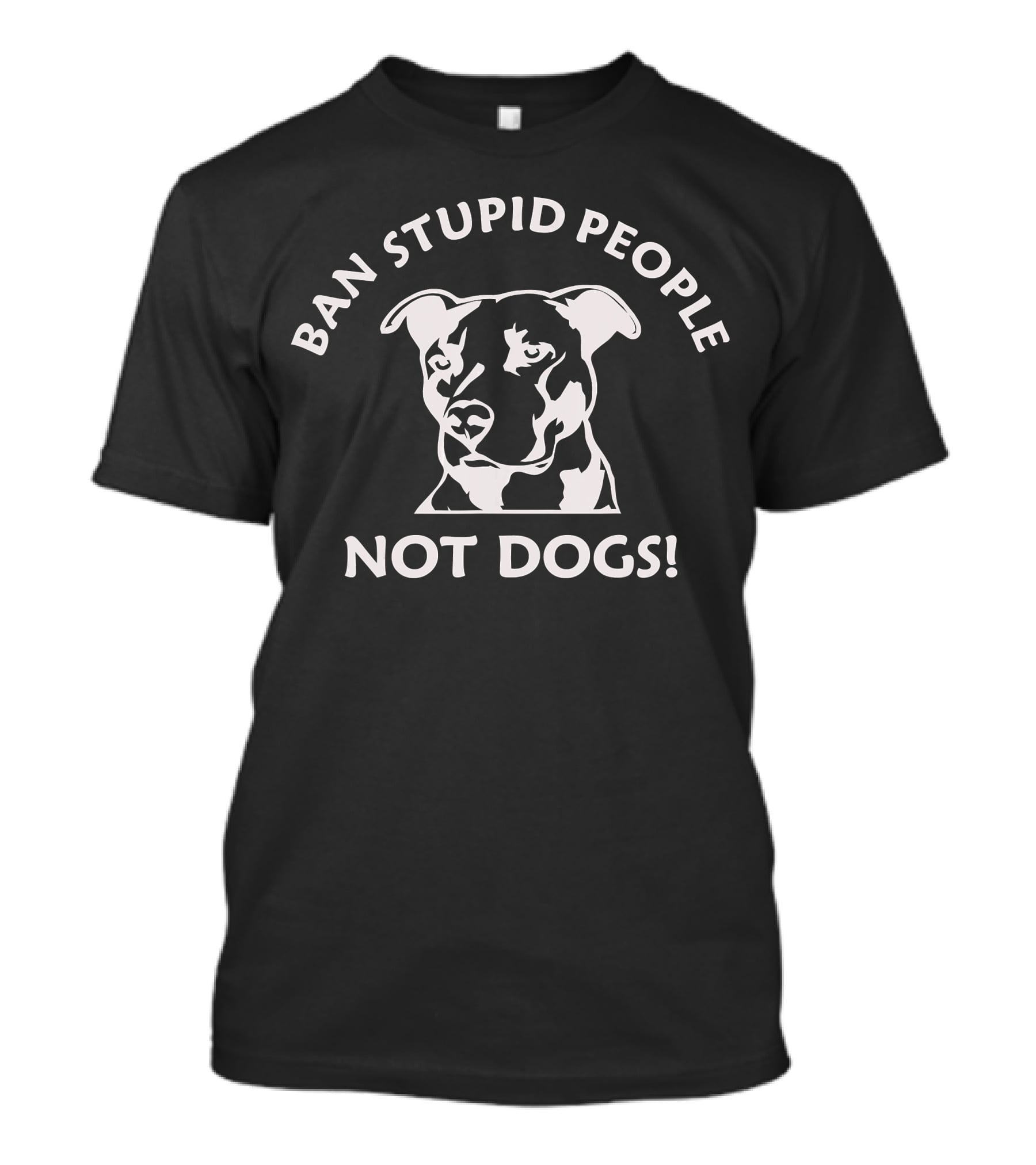 BAN STUPID PEOPLE NOT DOGS PIT BULL T-Shirt