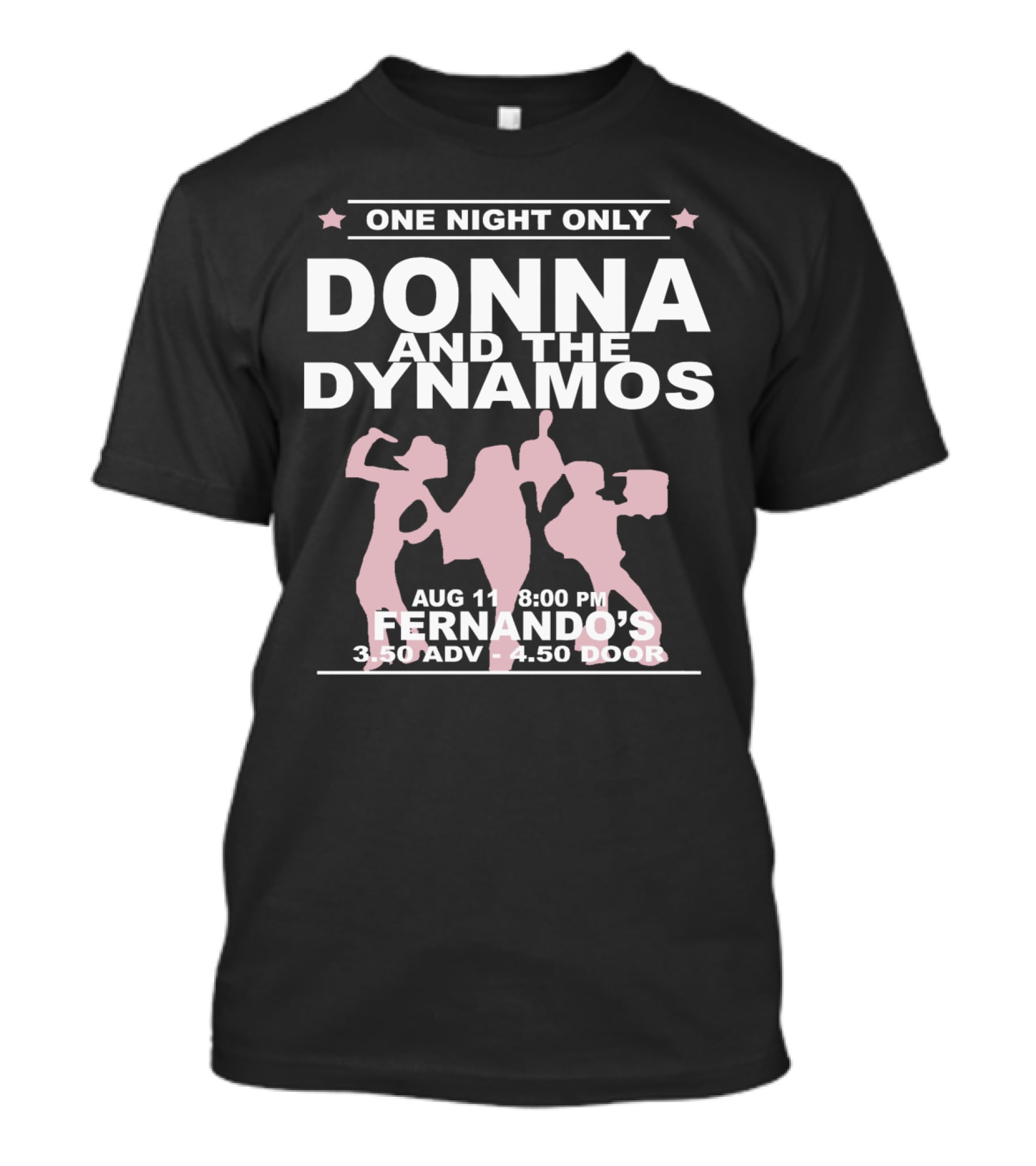 One Night Only Donna And The Dynamos Aug 11 8:00 PM Fernando's 3.50 Adv 4.50 Door T-Shirt