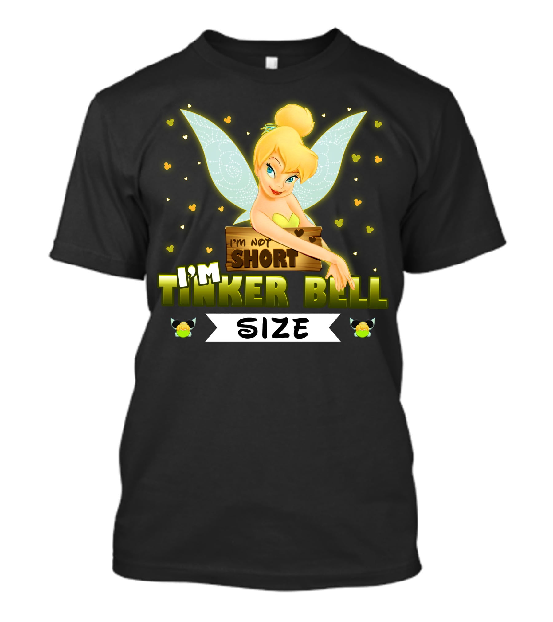 I'm Not Short I'm Tinker Bell Size T-Shirt
