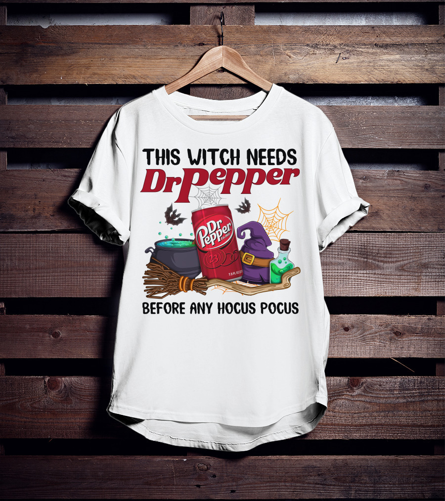 This Witch Needs Dr Pepper Before Any Hocus Pocus T-Shirt