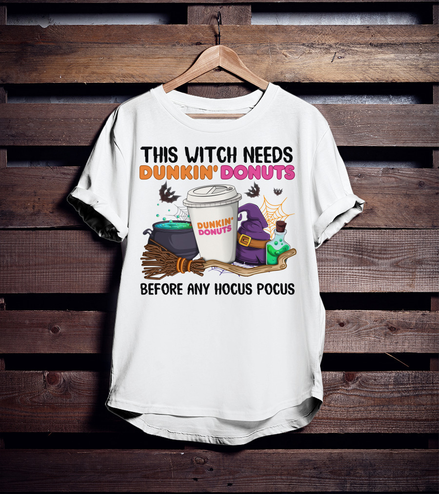 This Witch Needs Dunkin' Donuts Before Any Hocus Pocus T-Shirt