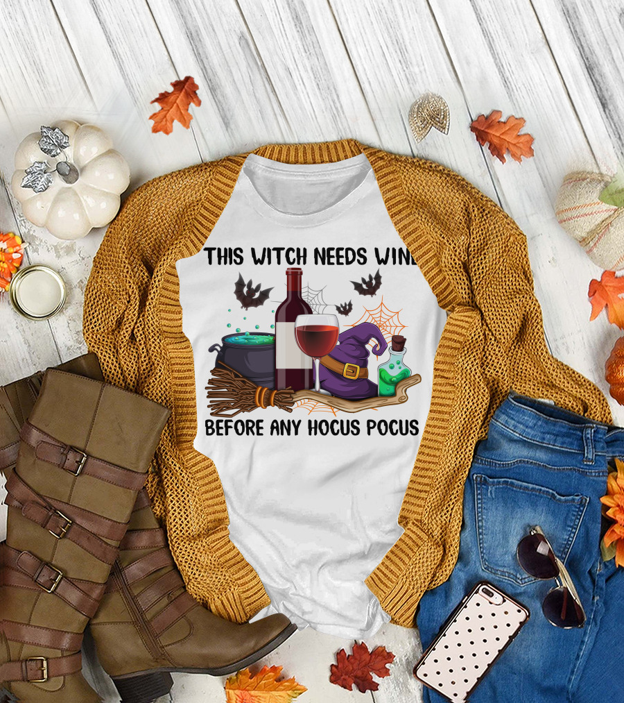 THIS WITCH NEEDS WINE BEFORE ANY HOCUS POCUS T-Shirt