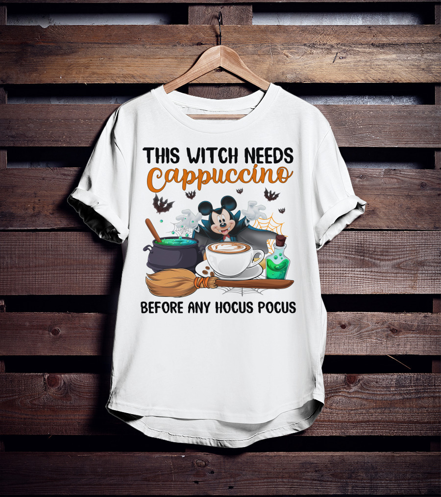 This Witch Needs Cappuccino Before Any Hocus Pocus Magic Mouse Potion Cauldron Broomstick T-Shirt