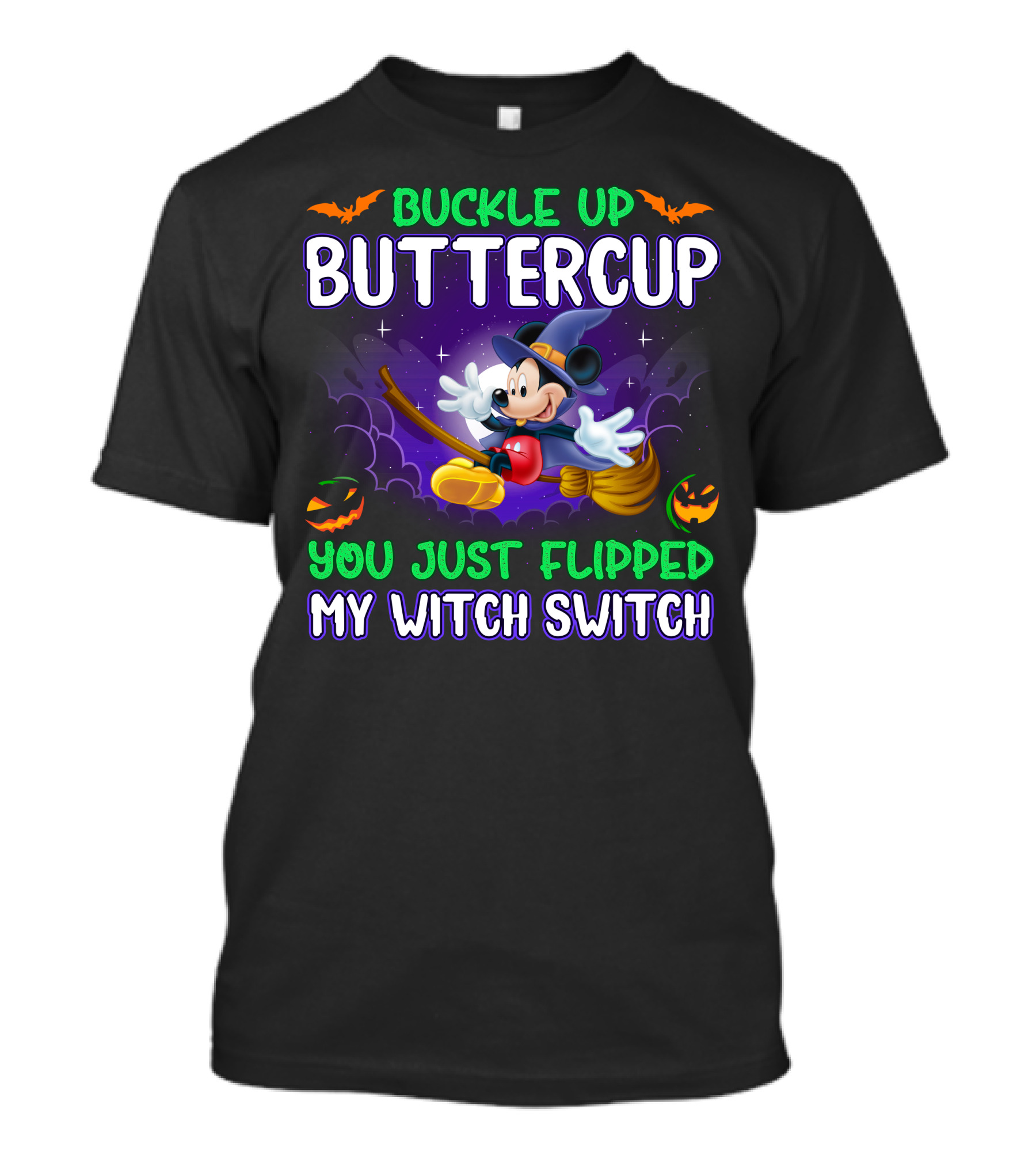 Buckle Up Buttercup You Just Flipped My Witch Switch Mickey Halloween T-Shirt