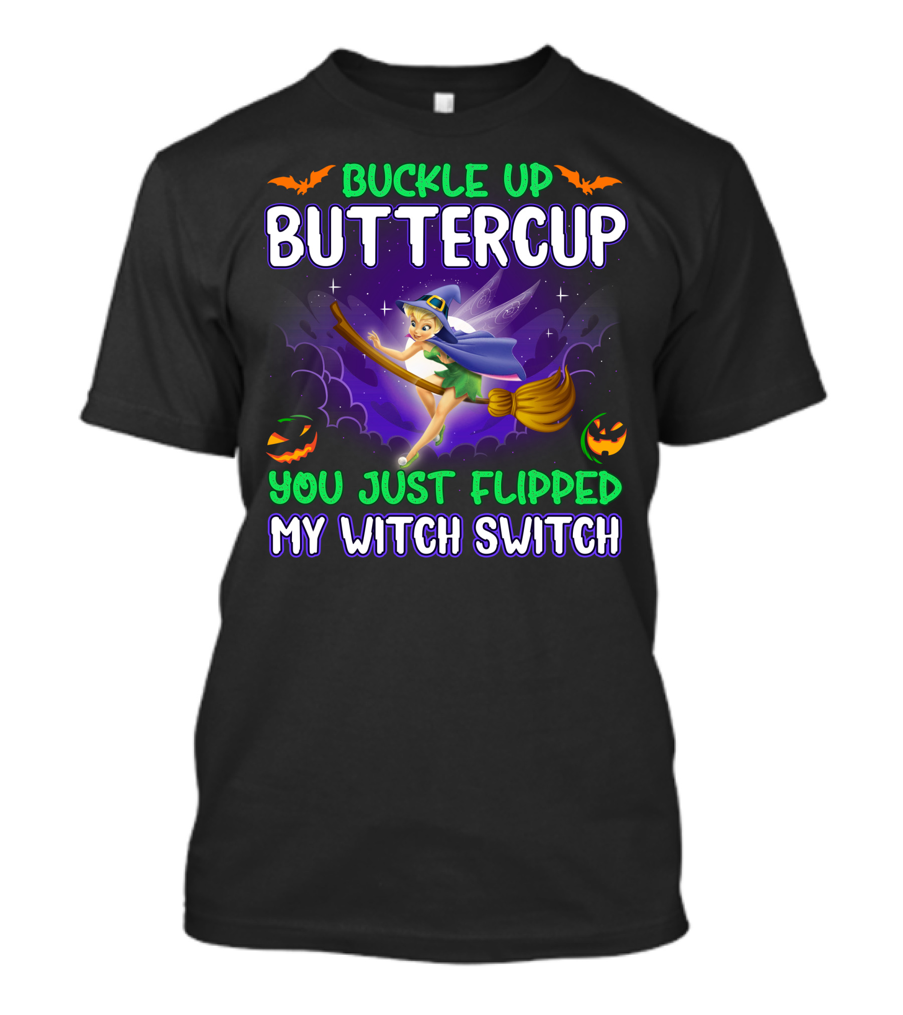 Buckle Up Buttercup You Just Flipped My Witch Switch Tinkerbell Halloween T-Shirt