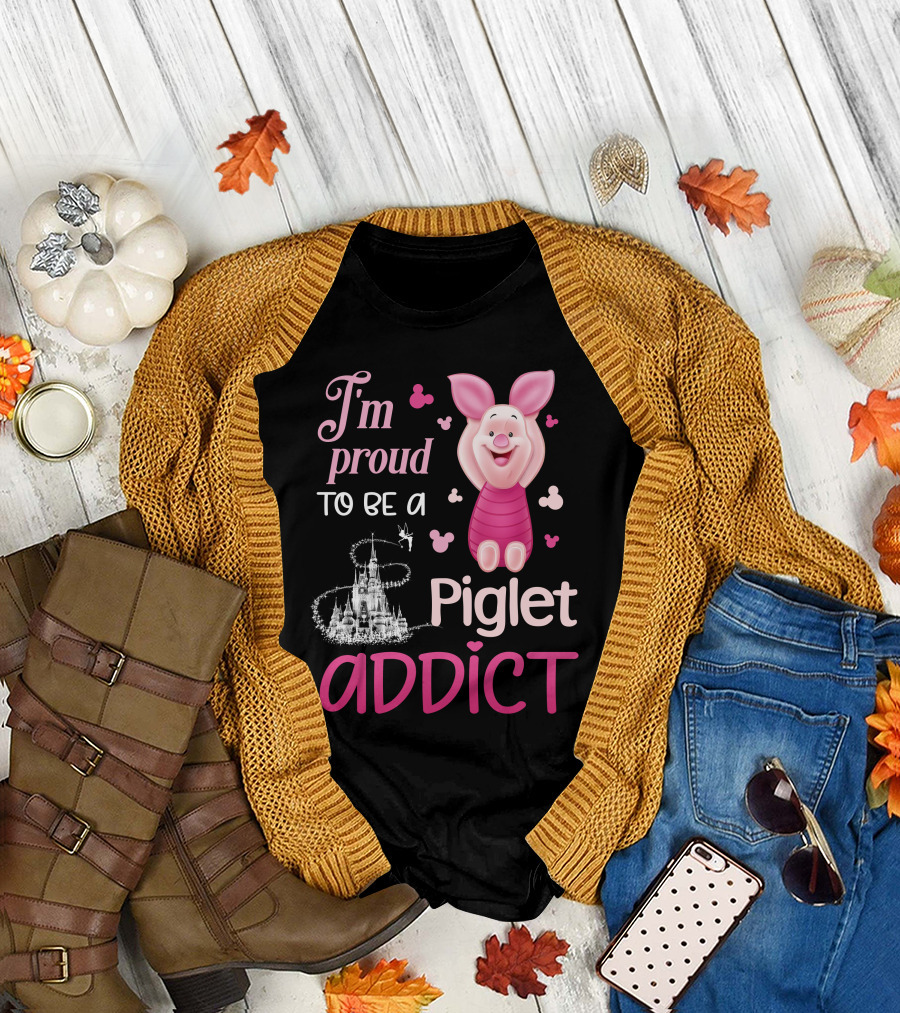 I'm Proud To Be A Piglet Addict T-Shirt