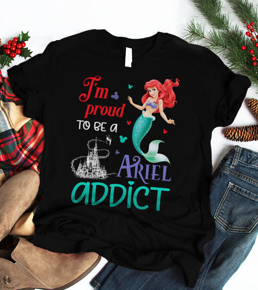 I'm Proud To Be A Ariel Addict T-Shirt