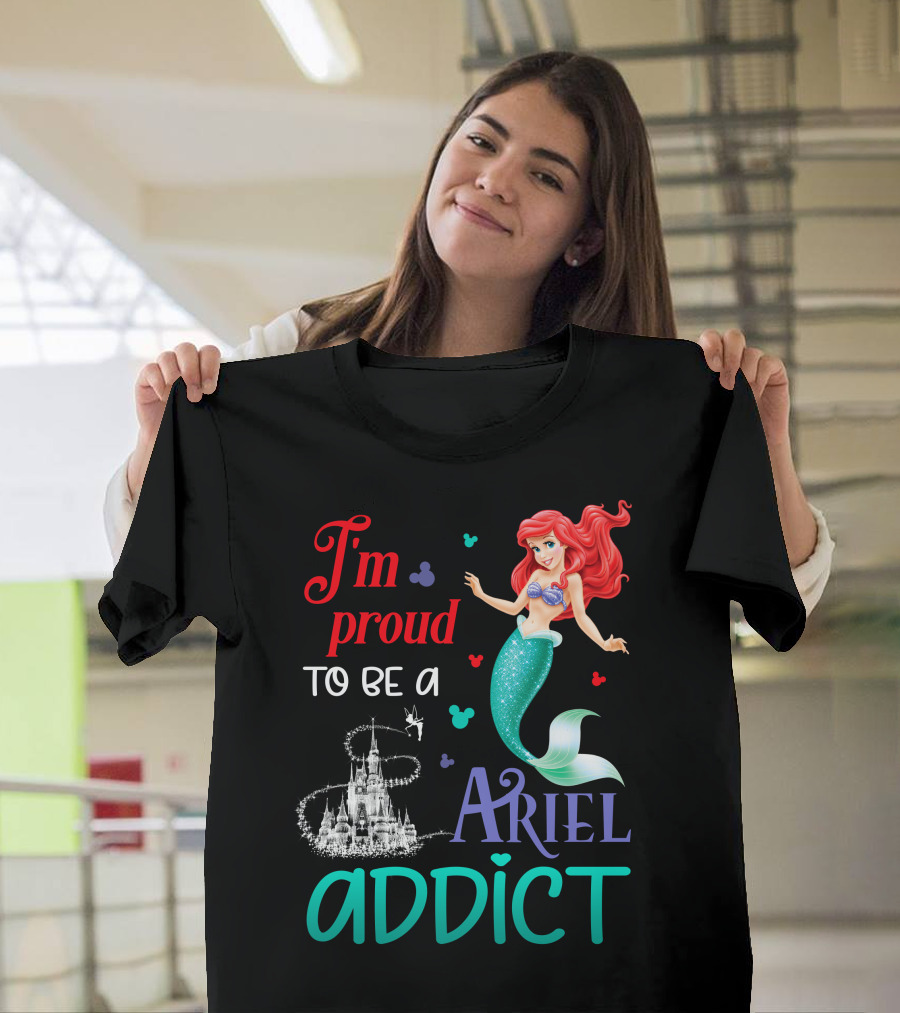 I'm Proud To Be A Ariel Addict T-Shirt