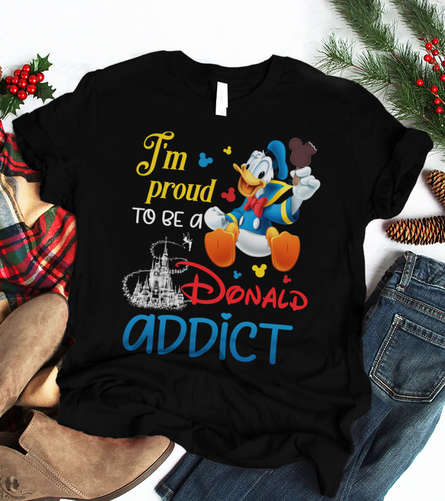 I'm Proud To Be A Donald Addict T-Shirt