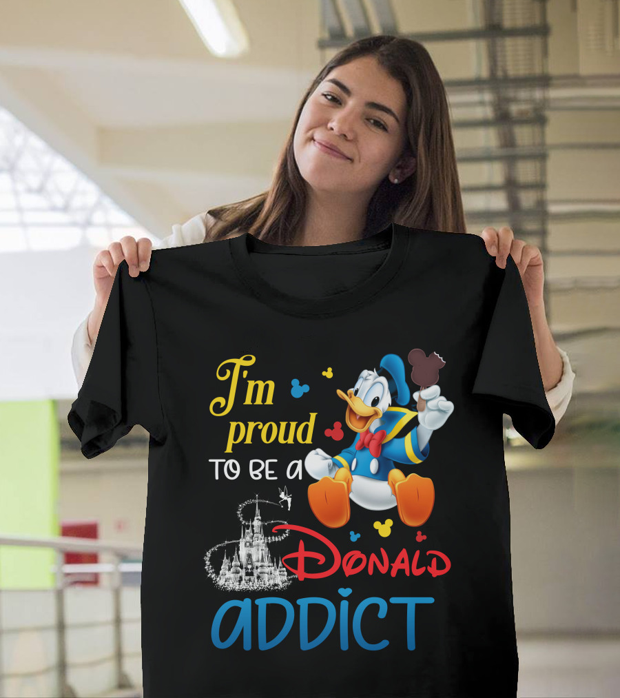 I'm Proud To Be A Donald Addict T-Shirt