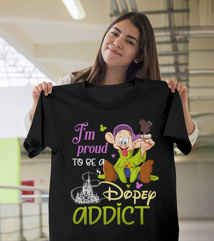 I'm Proud To Be A Dopey Addict T-Shirt