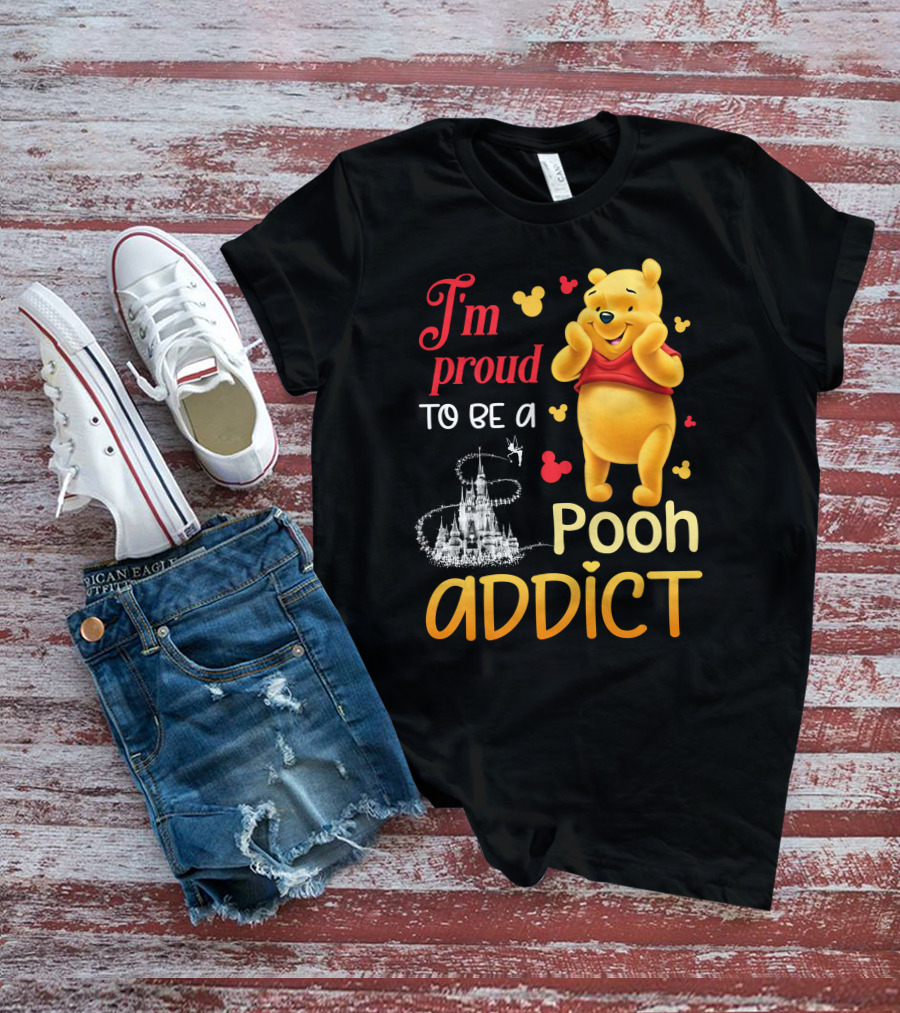 I'm Proud To Be A Pooh Addict T-Shirt