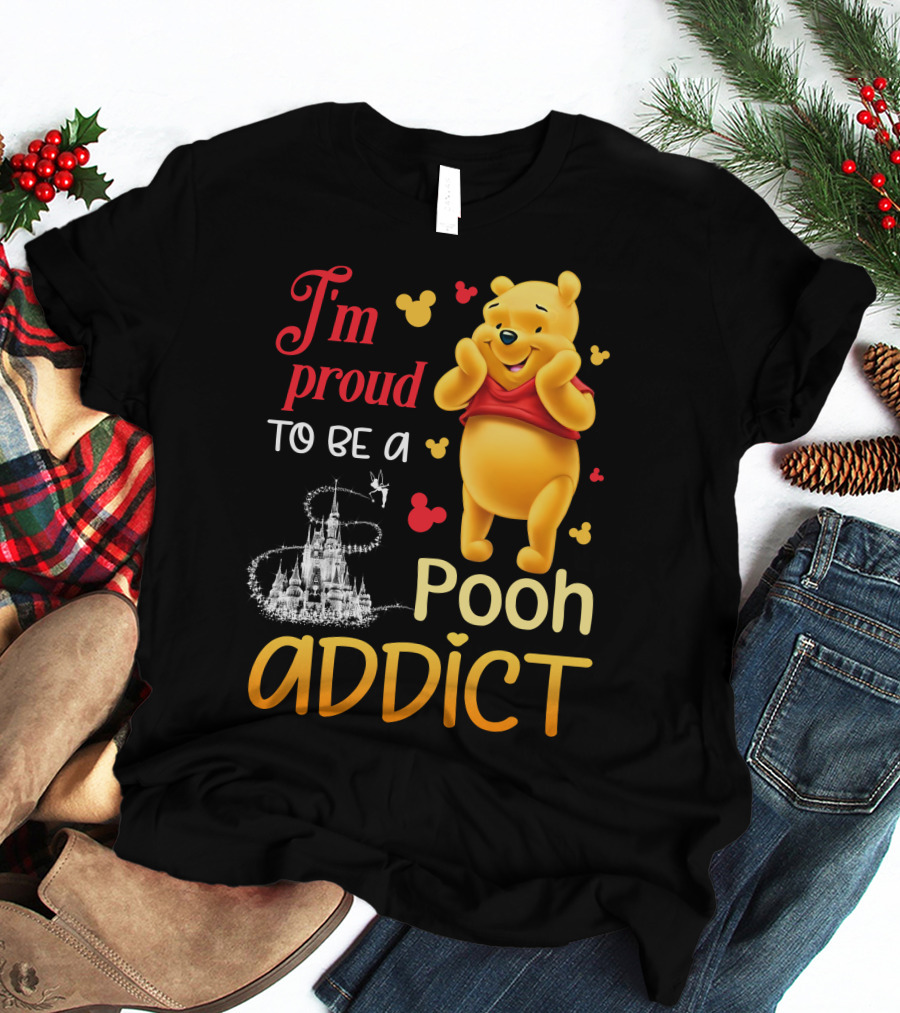 I'm Proud To Be A Pooh Addict T-Shirt