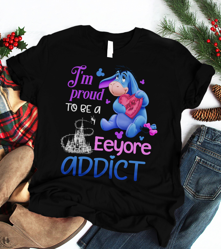 I'm Proud To Be An Eeyore Addict Disney Castle T-Shirt