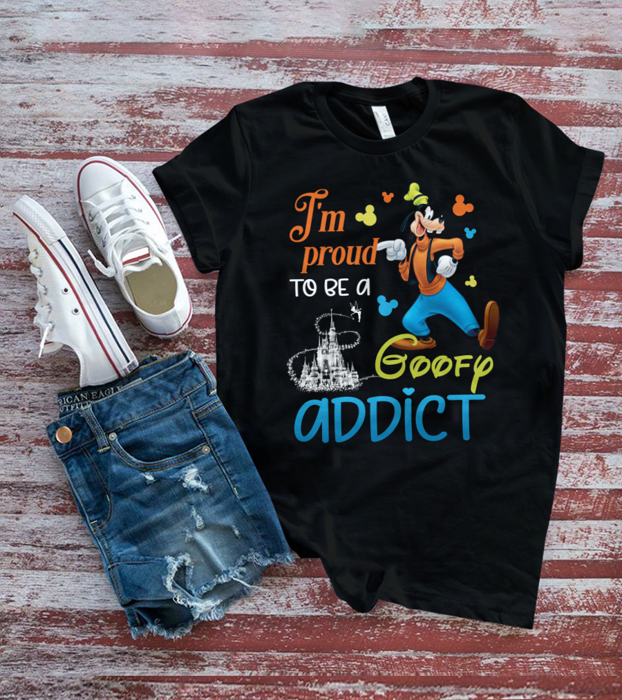 I'm Proud To Be A Goofy Addict Disney Castle T-Shirt