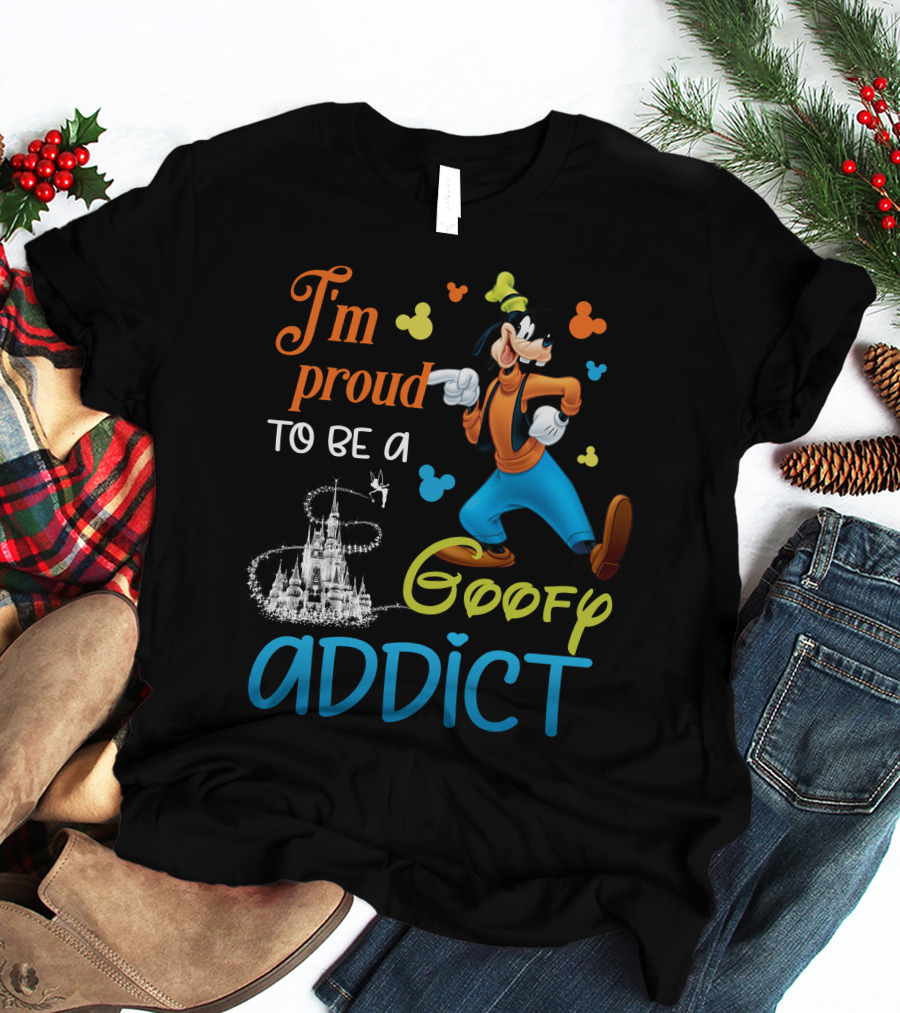 I'm Proud To Be A Goofy Addict Disney Castle T-Shirt