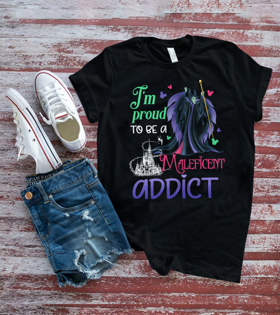 I'm Proud To Be A Maleficent Addict T-Shirt