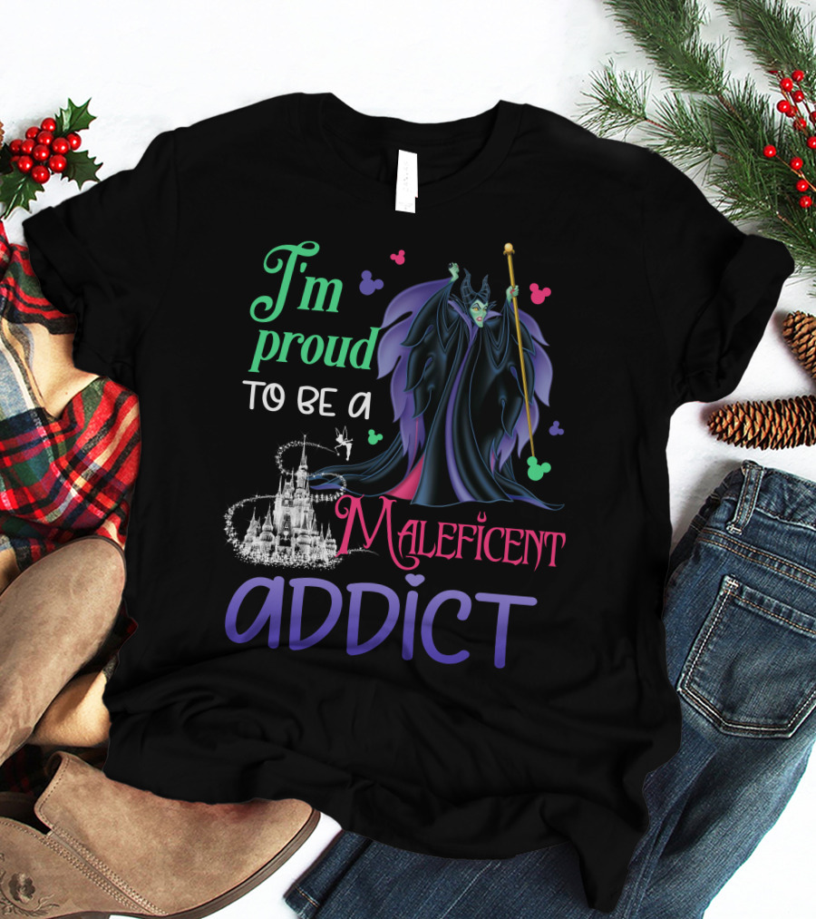I'm Proud To Be A Maleficent Addict T-Shirt