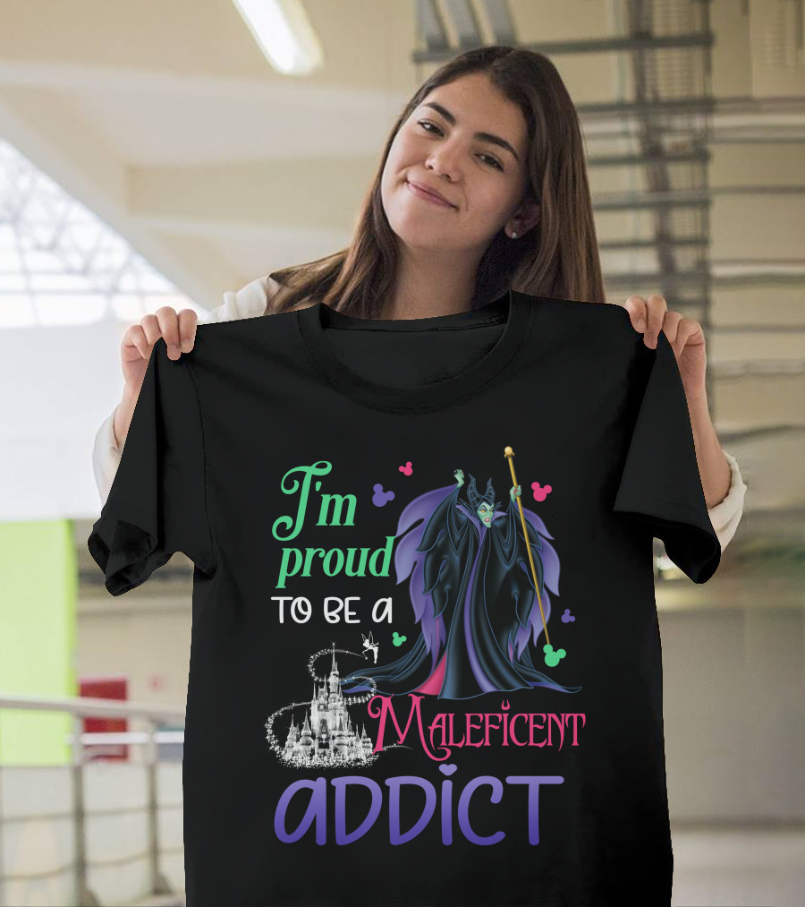 I'm Proud To Be A Maleficent Addict T-Shirt