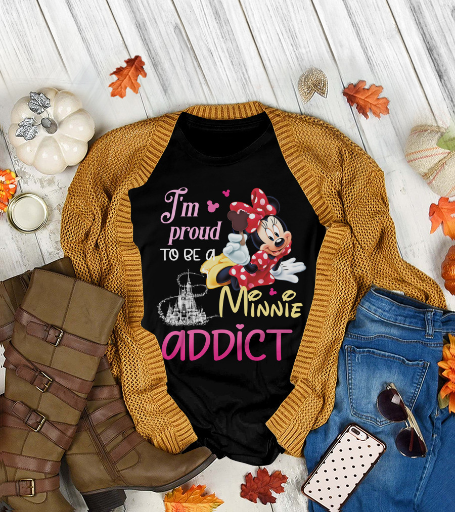 I'm Proud To Be A Minnie Addict T-Shirt
