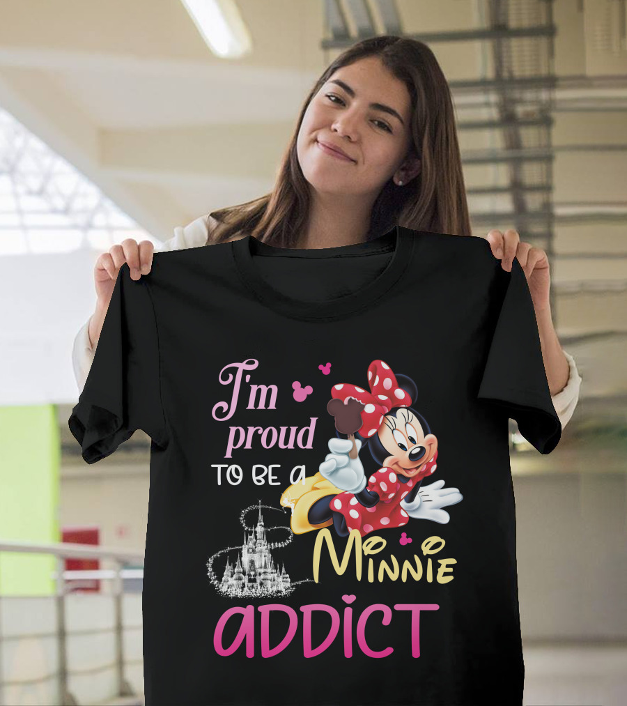 I'm Proud To Be A Minnie Addict T-Shirt