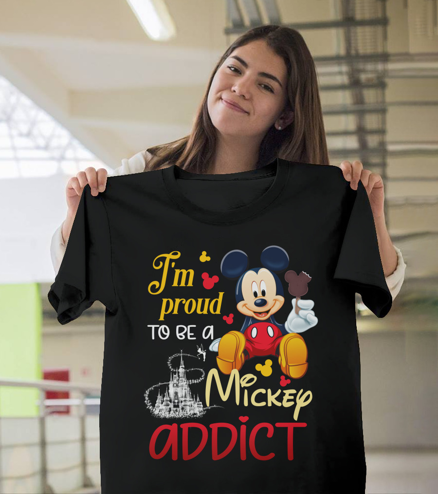 I'm Proud To Be A Mickey Addict T-Shirt