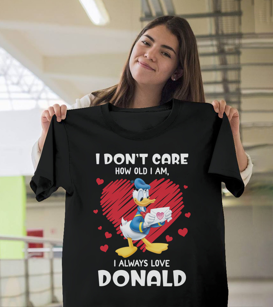 I Don't Care How Old I Am I Always Love Donald Duck Heart T-Shirt
