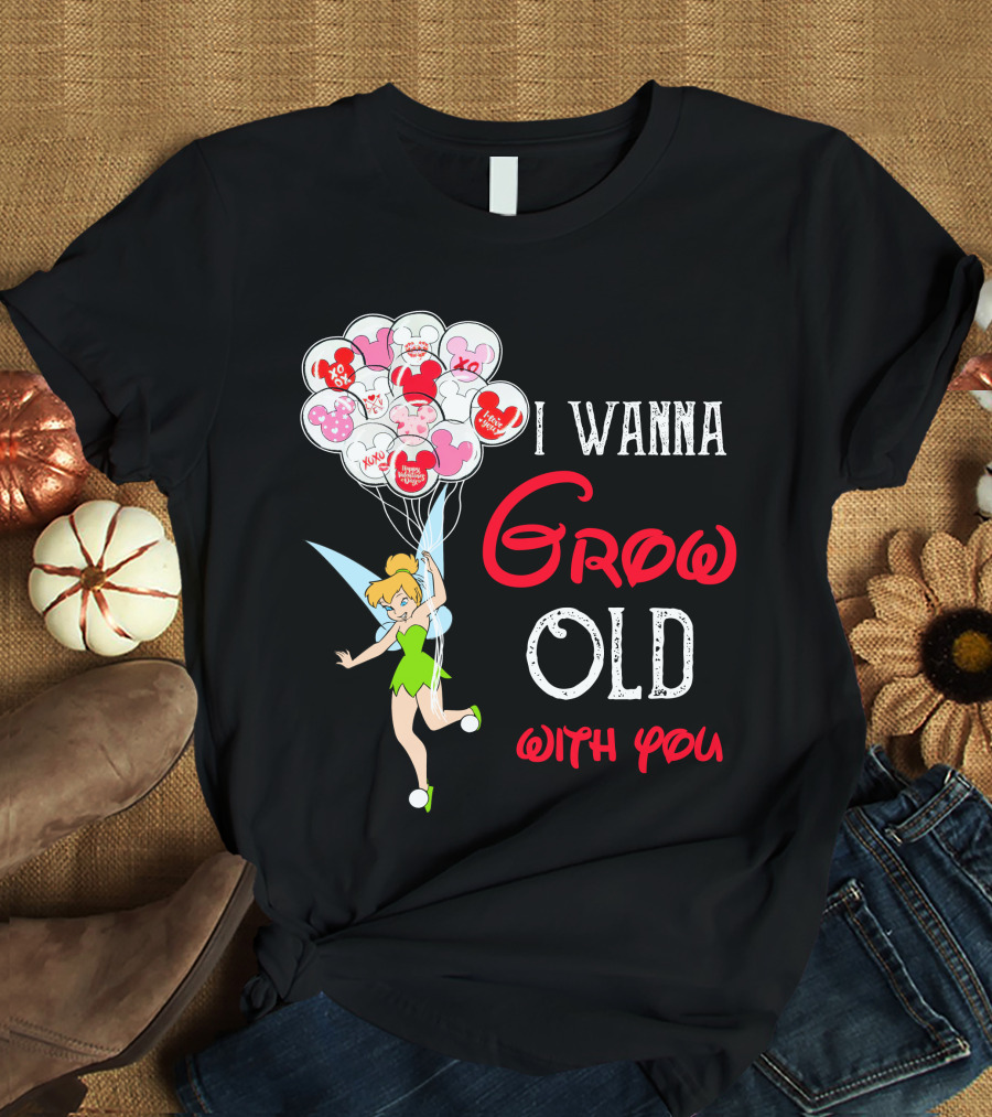 I Wanna Grow Old With You Tinkerbell Disney Balloons T-Shirt