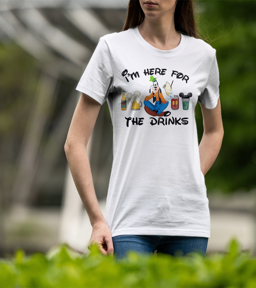 I'm Here For The Drinks Goofy Beverage Humor T-Shirt