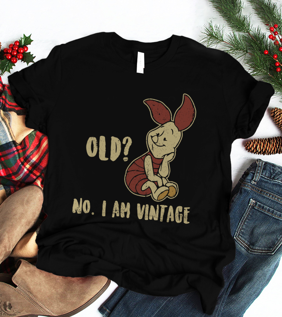 Piglet Old? No. I Am Vintage T-Shirt