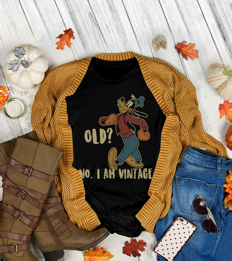 Goofy Old? No. I Am Vintage T-Shirt