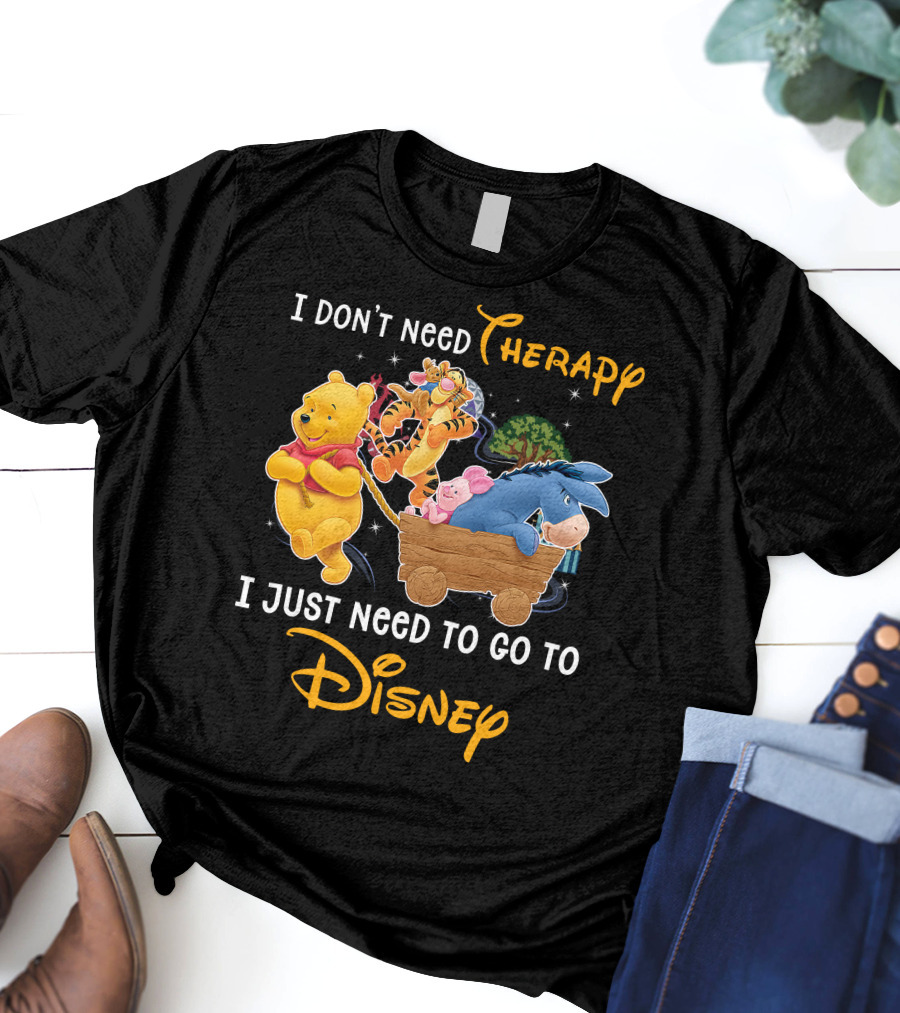 I Don't Need Therapy I Just Need To Go To Disney Winnie The Pooh T-Shirt