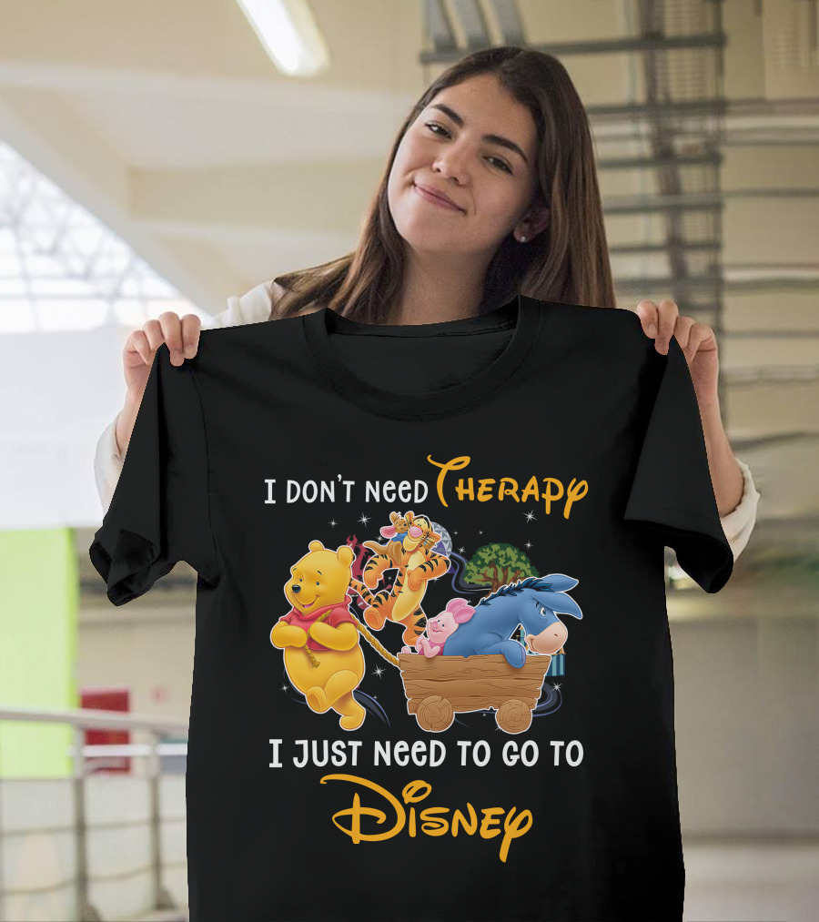 I Don't Need Therapy I Just Need To Go To Disney Winnie The Pooh T-Shirt