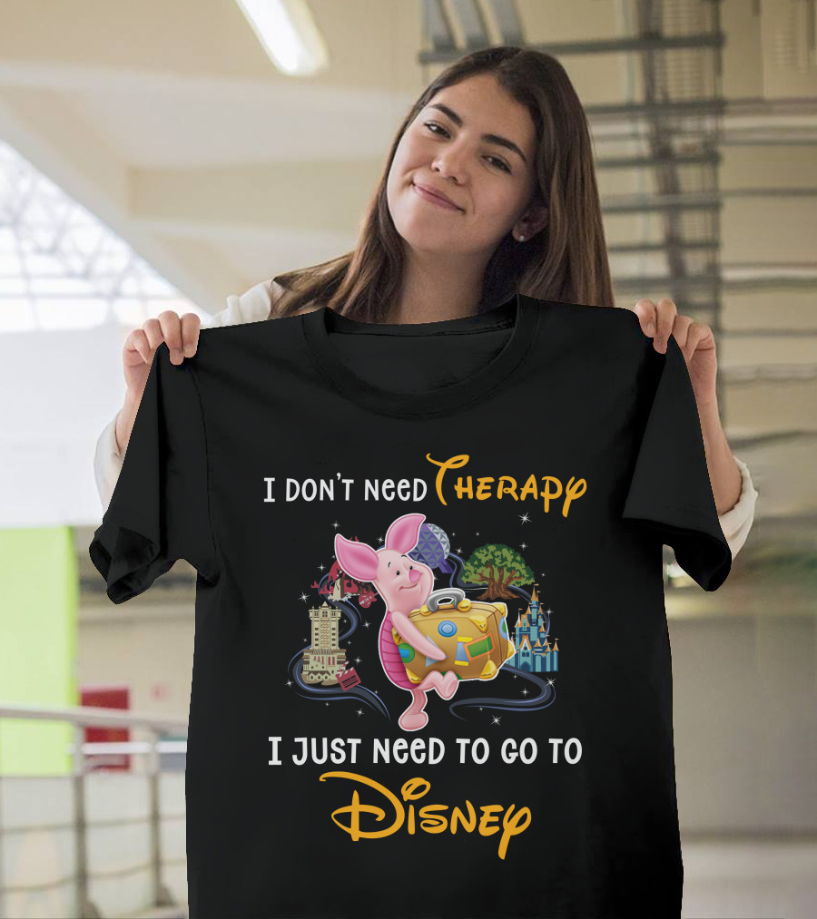 I Don't Need Therapy I Just Need To Go To Disney Piglet T-Shirt