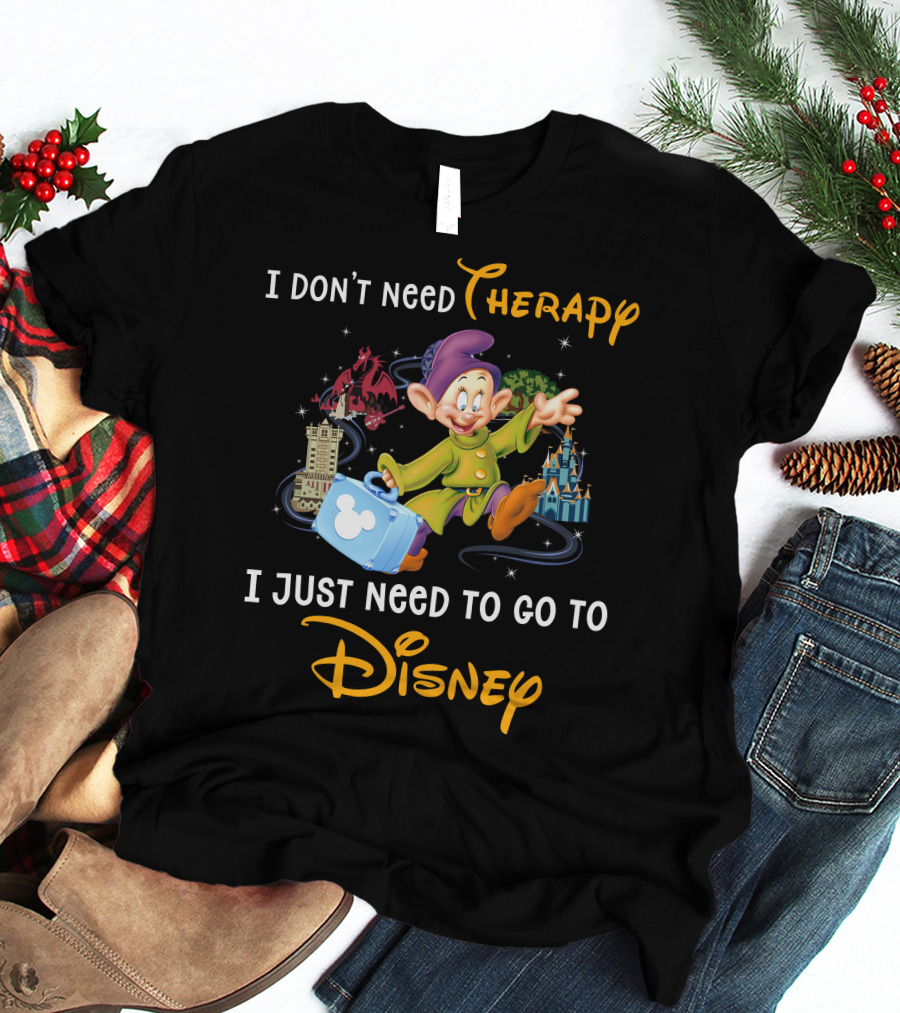 I Don’t Need Therapy I Just Need To Go To Disney T-Shirt