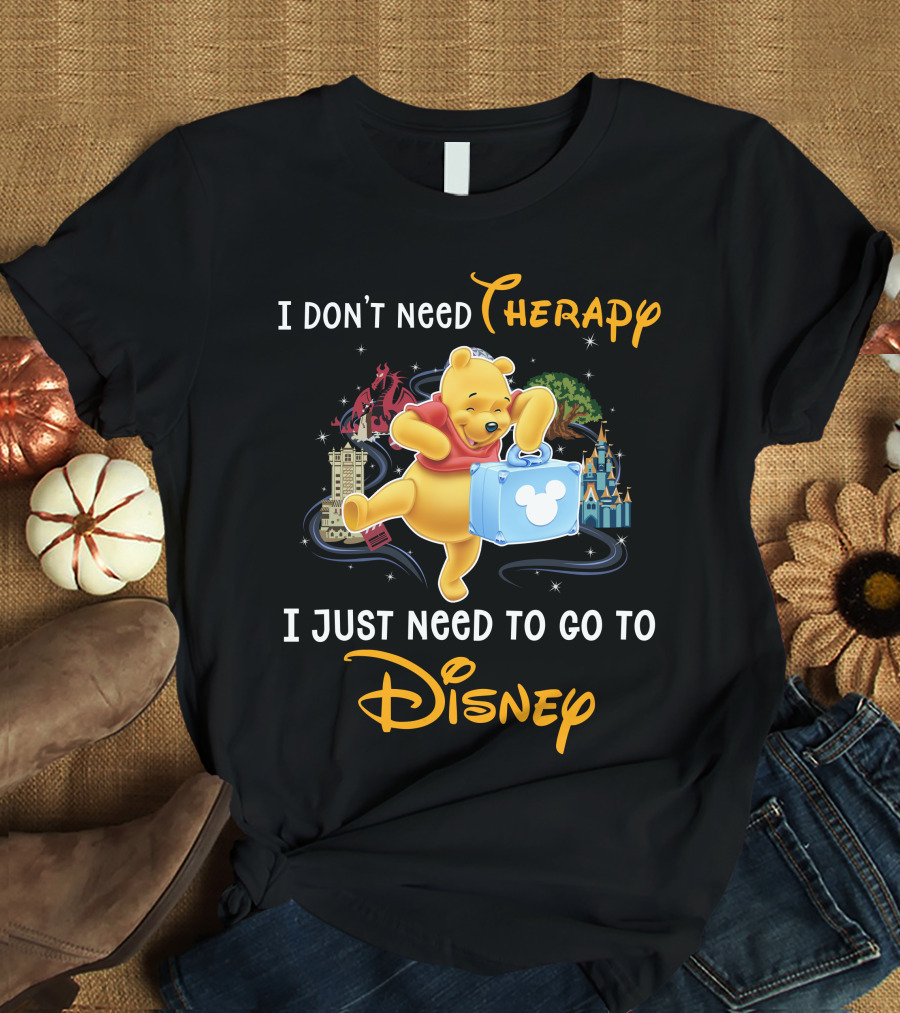 I Don't Need Therapy I Just Need To Go To Disney T-Shirt