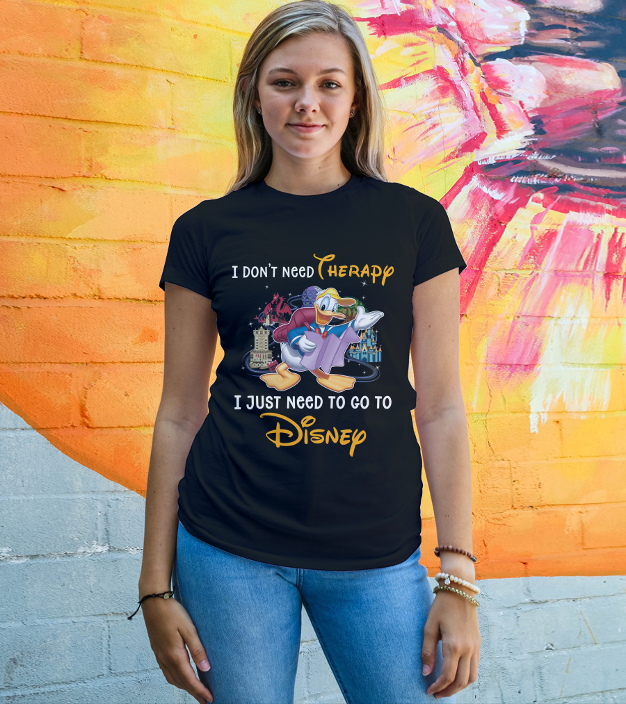 I Don't Need Therapy I Just Need To Go To Disney Donald T-Shirt