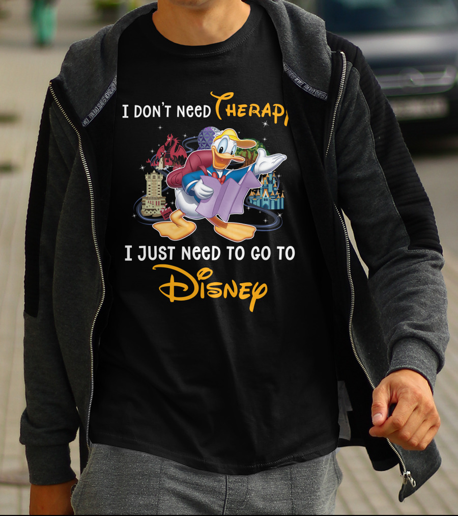 I Don't Need Therapy I Just Need To Go To Disney Donald T-Shirt