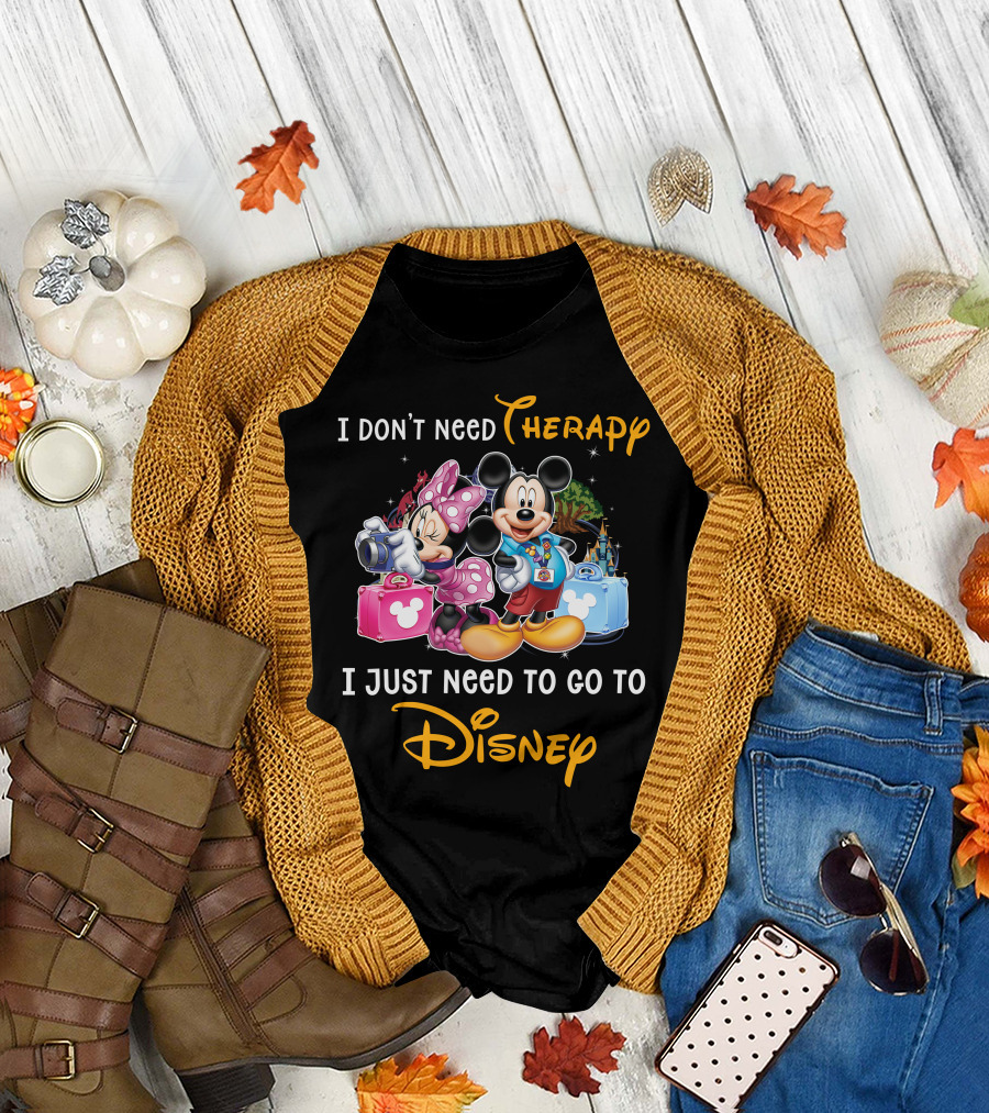 I Don't Need Therapy I Just Need To Go To Disney Mickey And Minnie T-Shirt
