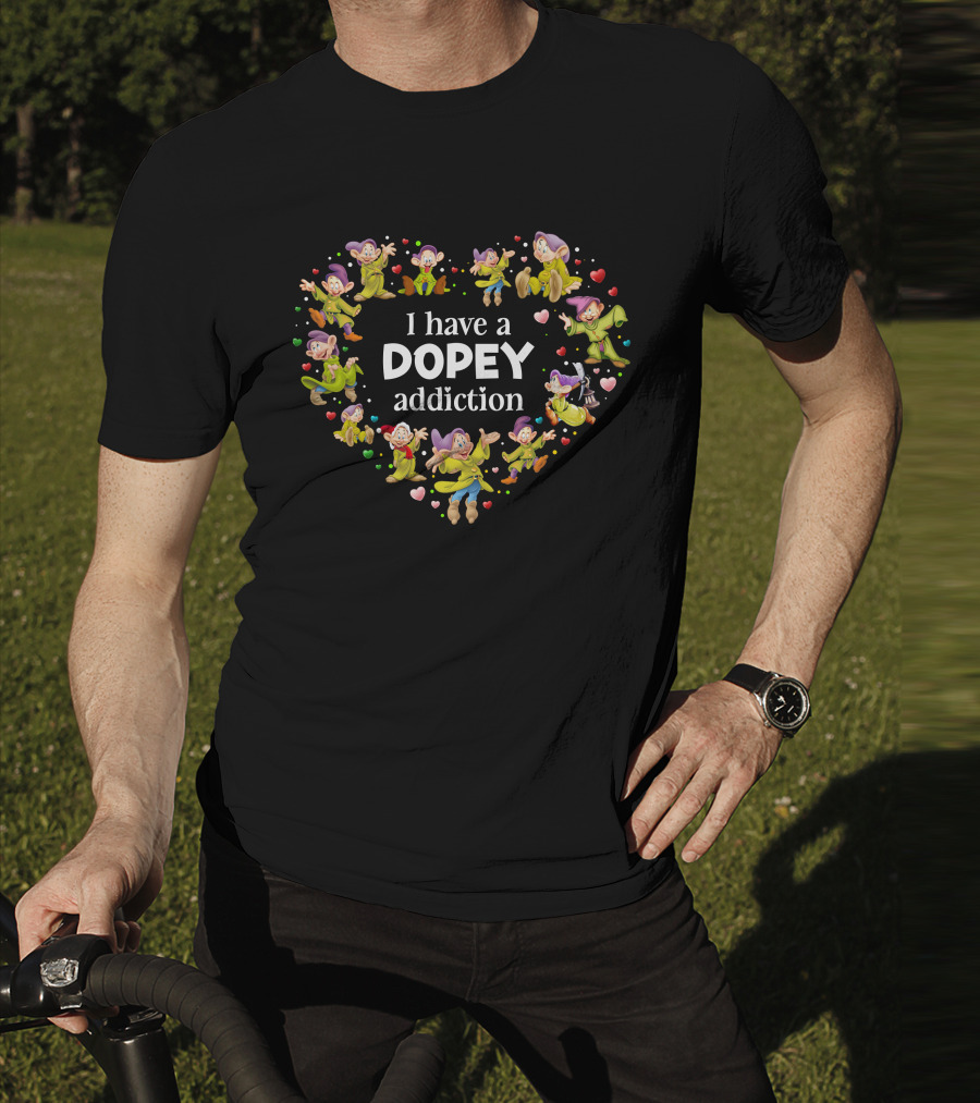 I Have A Dopey Addiction Heart T-Shirt