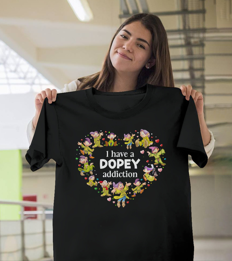 I Have A Dopey Addiction Heart T-Shirt