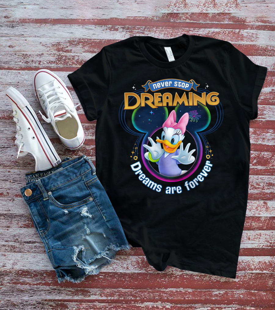 Never Stop Dreaming Dreams Are Forever Daisy Duck T-Shirt