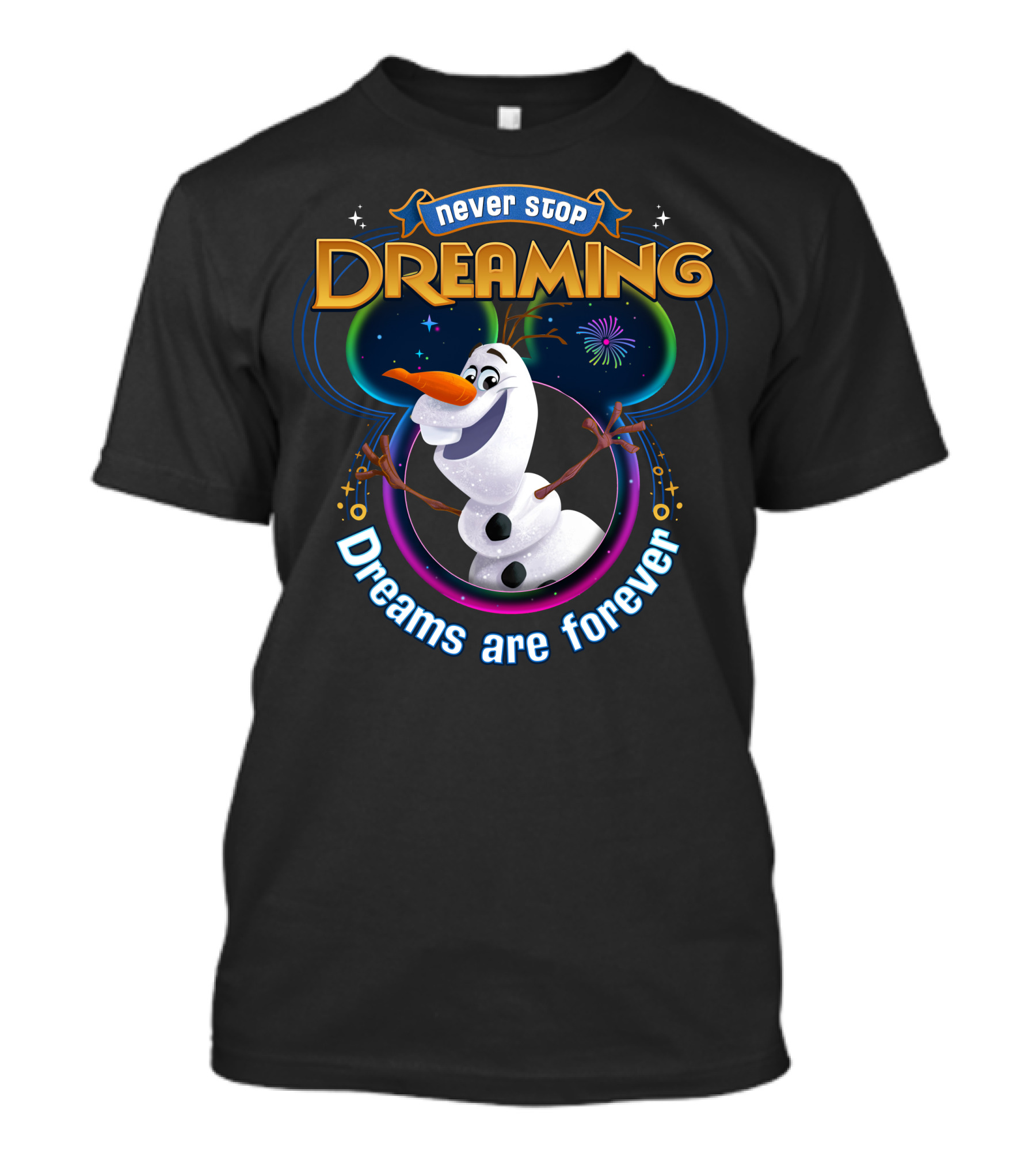 Never Stop Dreaming Dreams Are Forever Olaf T-Shirt
