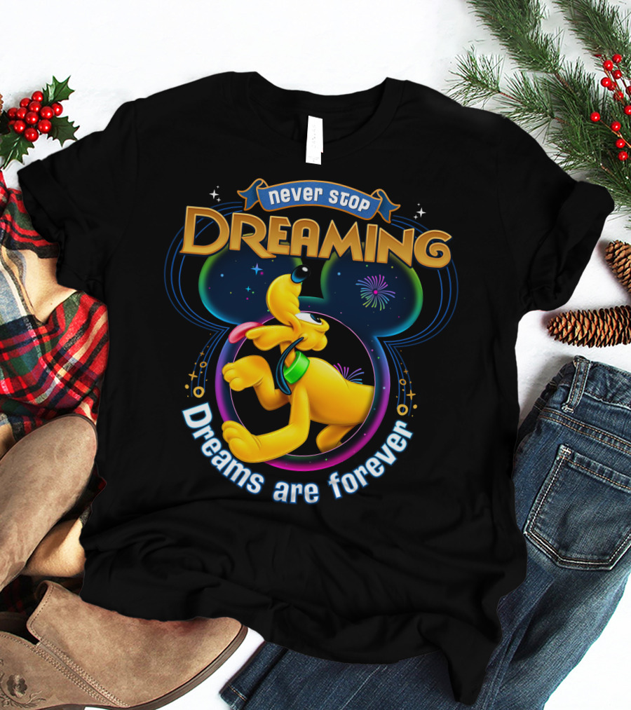 Never Stop Dreaming Dreams Are Forever Pluto Disney T-Shirt
