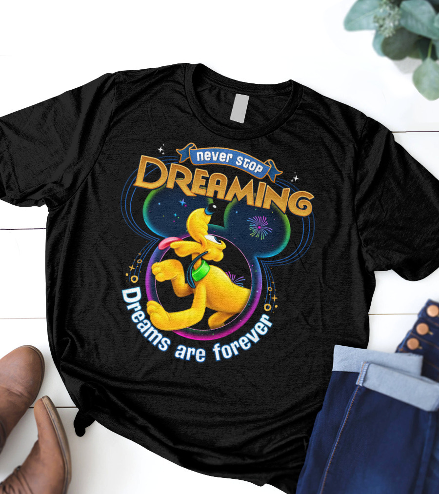 Never Stop Dreaming Dreams Are Forever Pluto Disney T-Shirt